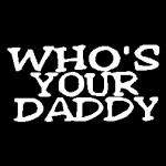 Whos your daddy